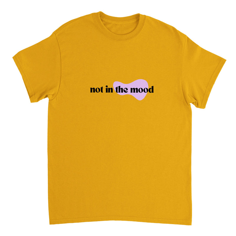 Funny Not In The Mood T-Shirt ( + more colors)