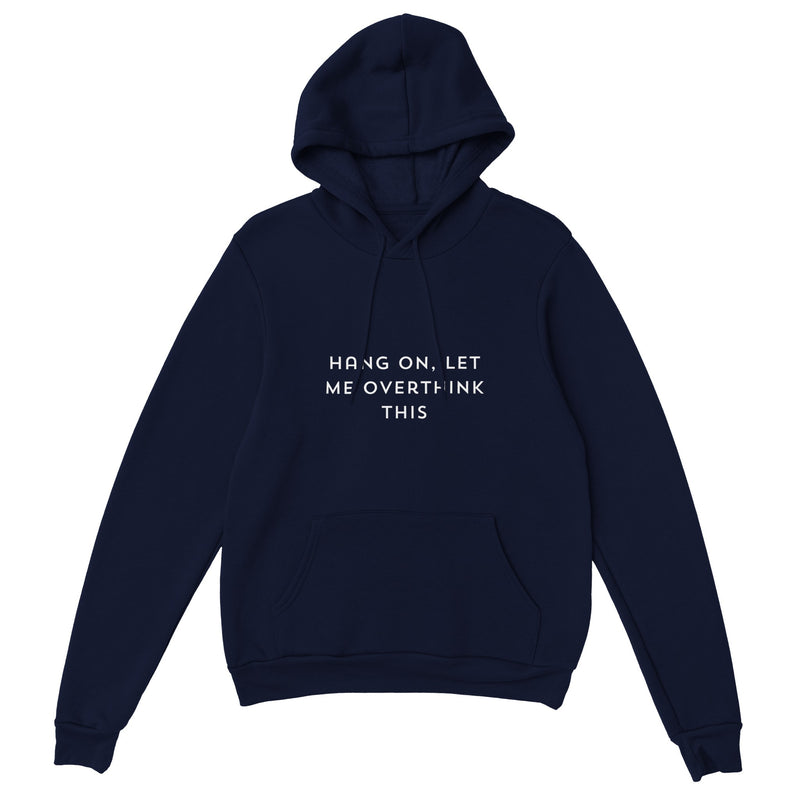 Hang On Let Me Overthink This Unisex Hoodie ( + more colors)