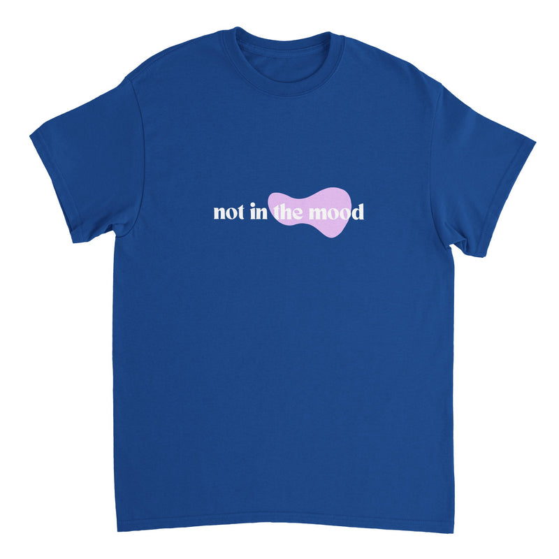 Funny Not In The Mood T-Shirt ( + more colors)