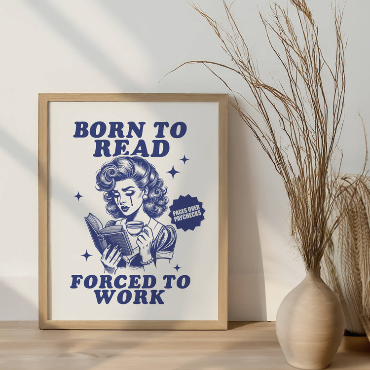 Born To Read Forced To Work Wall Art