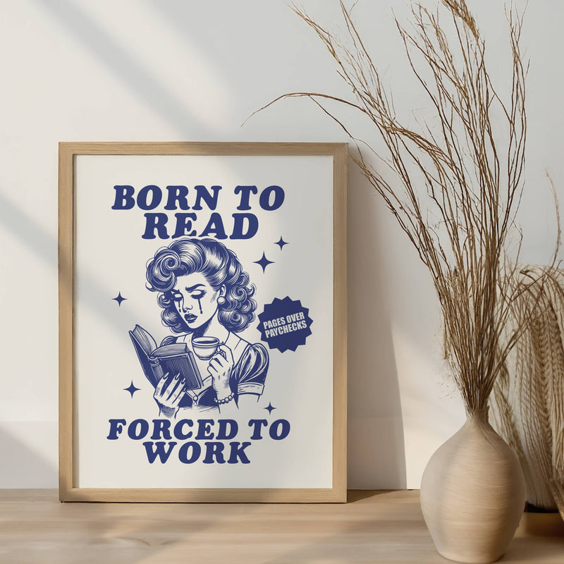 Born To Read Forced To Work Wall Art