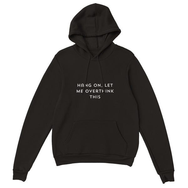 Hang On Let Me Overthink This Unisex Hoodie ( + more colors)