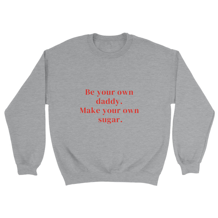 Funny Own Sugar Daddy Printed Sweatshirt ( + more colors)