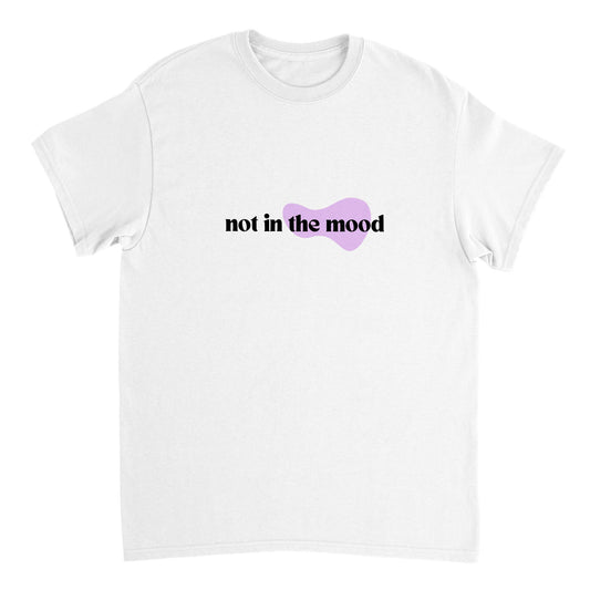 Funny Not In The Mood T-Shirt ( + more colors)