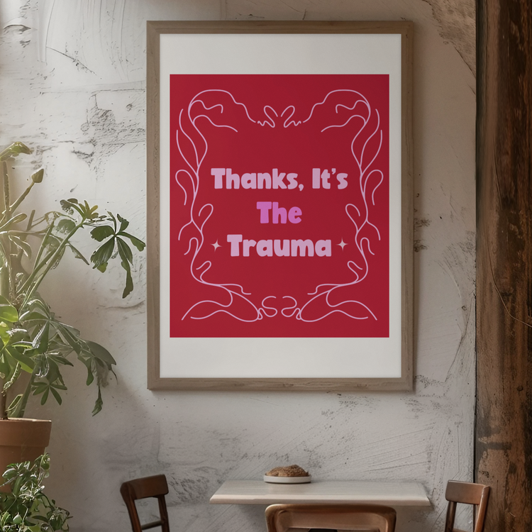 Funny Thanks It's The Trauma Mental Health Wall Poster Poster