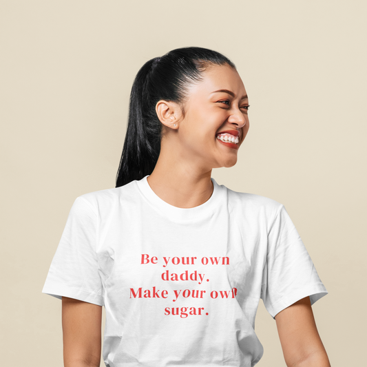 Be Your Own Sugar Daddy T-shirt ( + more colors)